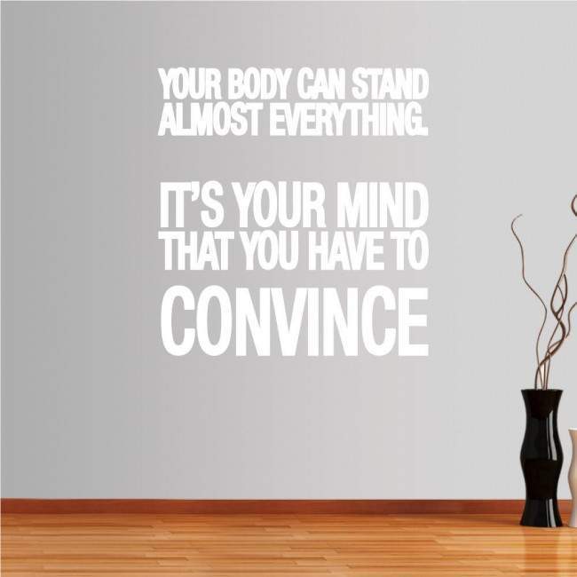 Wall stickers phrases. Your body can stand almost everything...