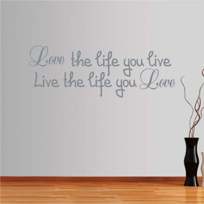 Wall stickers phrases. Love the life you live...