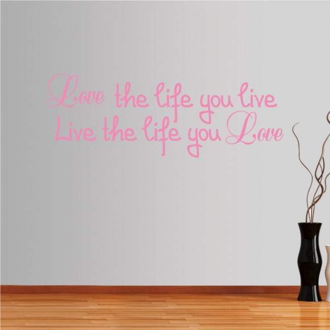 Wall stickers phrases. Love the life you live...