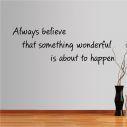 Wall stickers phrases  Always believe that something wonderful is about to happen
