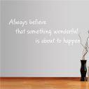 Wall stickers phrases  Always believe that something wonderful is about to happen