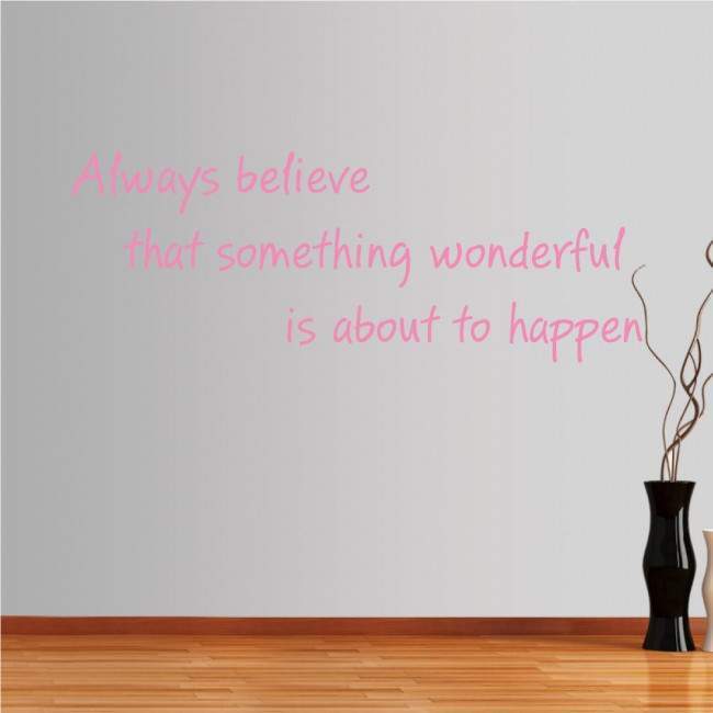 Αυτοκόλλητο τοίχου φράσεις. Always believe that something wonderful is about to happen