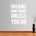 Αυτοκόλλητο τοίχου φράσεις. Dreams don't work unless you do