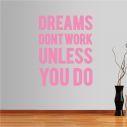 Αυτοκόλλητο τοίχου φράσεις. Dreams don't work unless you do