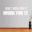 Wall stickers phrases. Don't wish for it, work for it
