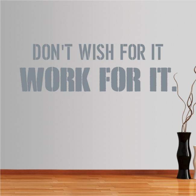 Wall stickers phrases. Don't wish for it, work for it