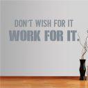 Wall stickers phrases. Don't wish for it, work for it