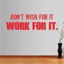 Wall stickers phrases. Don't wish for it, work for it