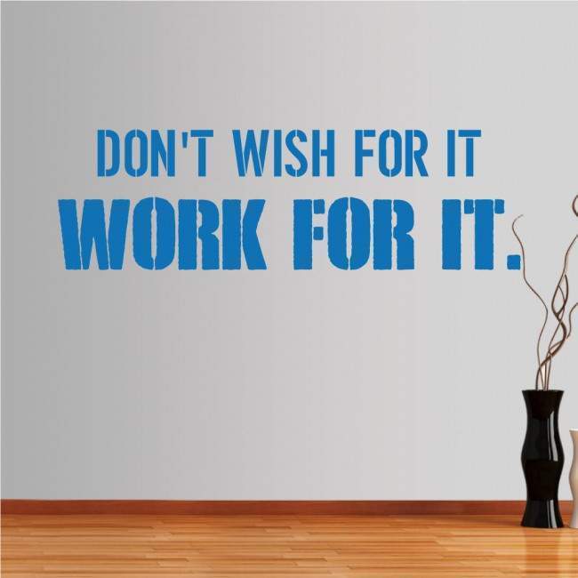 Wall stickers phrases. Don't wish for it, work for it