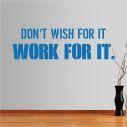 Wall stickers phrases. Don't wish for it, work for it