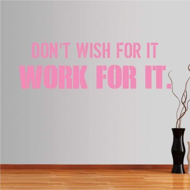 Wall stickers phrases. Don't wish for it, work for it