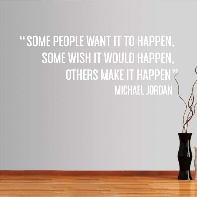 Wall stickers phrases. Some people want it to happen....