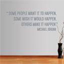 Wall stickers phrases. Some people want it to happen....
