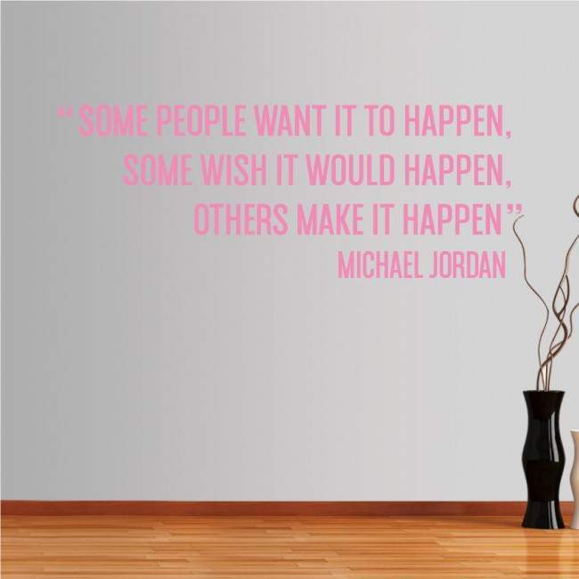 Wall stickers phrases. Some people want it to happen....