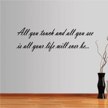 Wall stickers phrases. All you touch and all you see...
