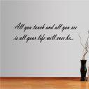 Wall stickers phrases. All you touch and all you see...