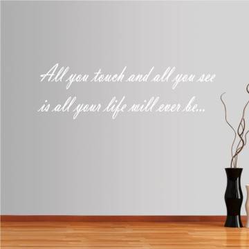 Wall stickers phrases. All you touch and all you see... 2