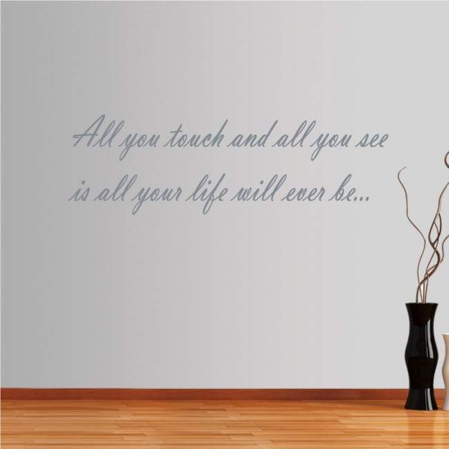 Wall stickers phrases. All you touch and all you see...