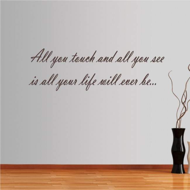 Wall stickers phrases. All you touch and all you see...