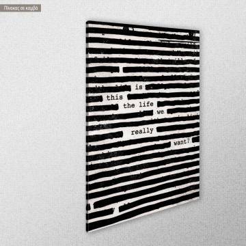 Canvas print Is this the life we really want View 1 2
