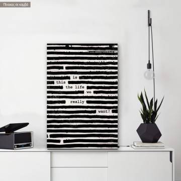 Canvas print Is this the life we really want
