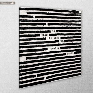 Canvas print Is this the life we really want 2