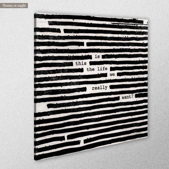 Canvas print Is this the life we really want, side