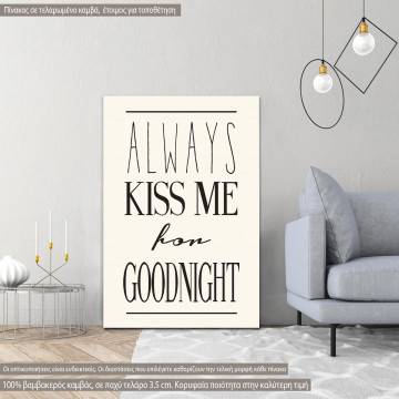 Πίνακας σε καμβά Always kiss me for goodnight