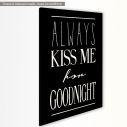 Πίνακας σε καμβά Always kiss me for goodnight