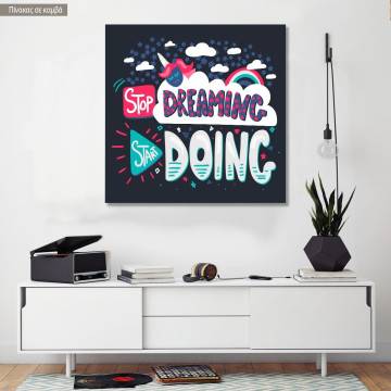 Canvas print Stop dreaming, start doing