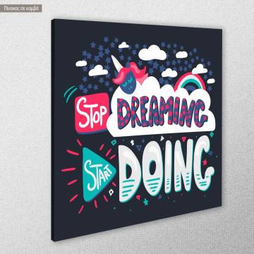 Πίνακας σε καμβά Stop dreaming, start doing 2