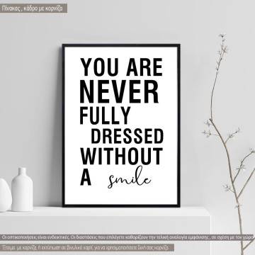 Poster You are never fully dressed without a smile