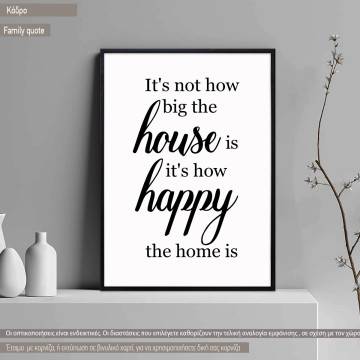 It's not how big the house is it's how happy the home is, κάδρο, μαύρη κορνίζα