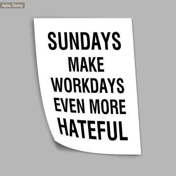 Poster Sundays make workdays even more hateful Poster with black frame, minimal style | stickit.gr 2