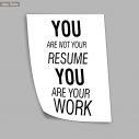 You are not your resume you are your work αφίσα