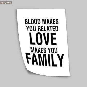 Blood makes you related love makes you family, κάδρο, μαύρη κορνίζα  2