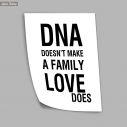 DNA doesn't make a family love does, αφίσα, πόστερ 