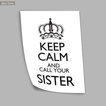 Poster Keep calm and call your sister 2