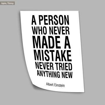 Poster A person who never made a mistake never tried anything new  Einstein 2