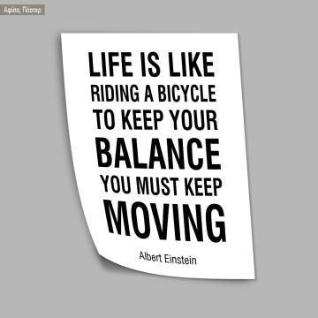 Life is like riding a bicycle. To keep your balance you must keep moving, Einstein, κάδρο, μαύρη κορνίζα  2