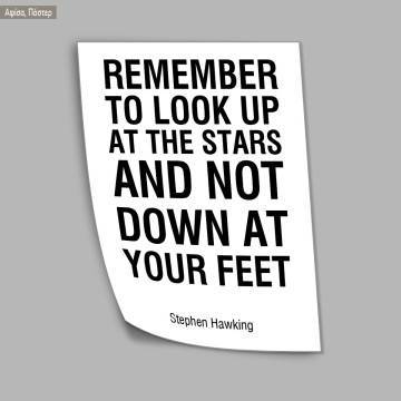 Poster Remember to look up at the stars and not down at your feet 2