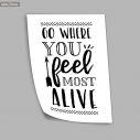 Go where you feel most alive, αφίσα, πόστερ 