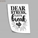 Dear stress lets break upPoster