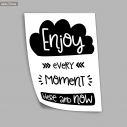 Poster Enjoy every moment here and now