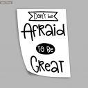 Dont be afraid to be great, αφίσα, πόστερ 