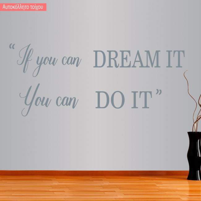 Αυτοκόλλητα τοίχου φράσεις. If you can dream it you can do it 3
