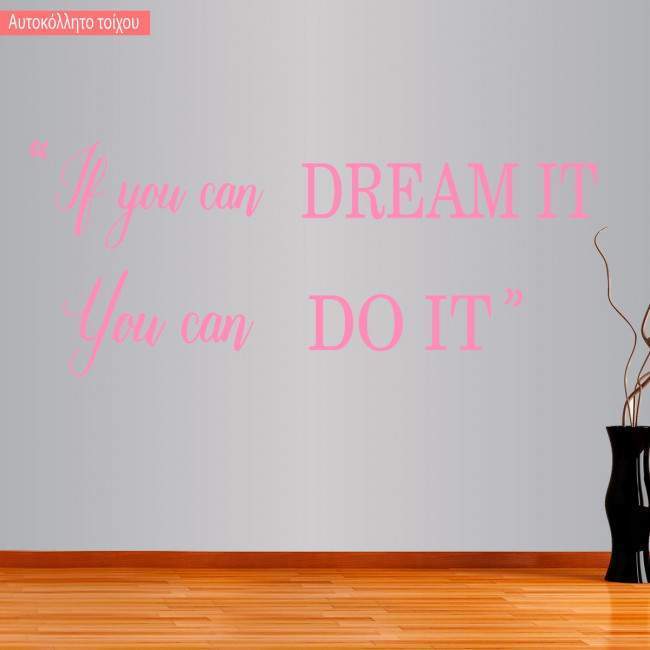 Αυτοκόλλητα τοίχου φράσεις. If you can dream it you can do it 8