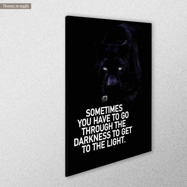 Canvas print Sometimes you have to go through darkness..., side