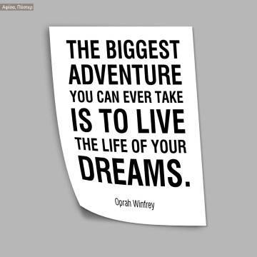 Poster The biggest adventure you can ever take is to live the life of your dreams, Oprah Winfrey 2