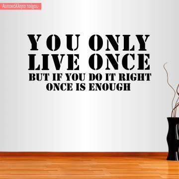 Αυτοκόλλητο τοίχου You Only Live Once... Once is enough